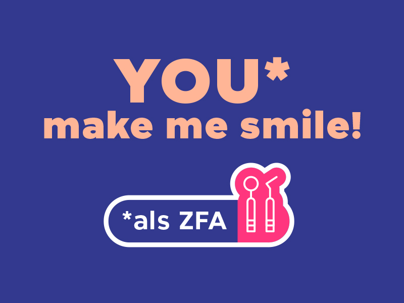 Werbegrafik für Zahnmedizinische Fachangestellte: Text ‚YOU* make me smile! *als ZFA‘.
